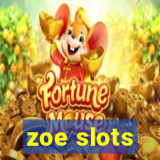 zoe slots